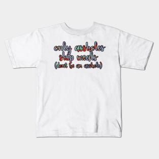 Only A-Holes Skip Meals Kids T-Shirt